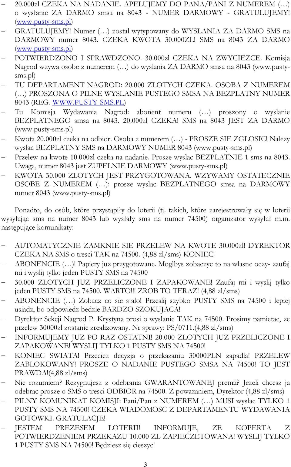 Komisja Nagrod wzywa osobe z numerem ( ) do wyslania ZA DARMO smsa na 8043 (www.pustysms.pl) TU DEPARTAMENT NAGROD: 20.000 ZLOTYCH CZEKA.