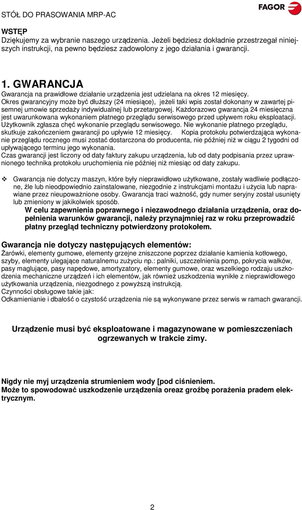 Okres gwarancyjny może być dłuższy (24 miesiące), jeżeli taki wpis został dokonany w zawartej pisemnej umowie sprzedaży indywidualnej lub przetargowej.