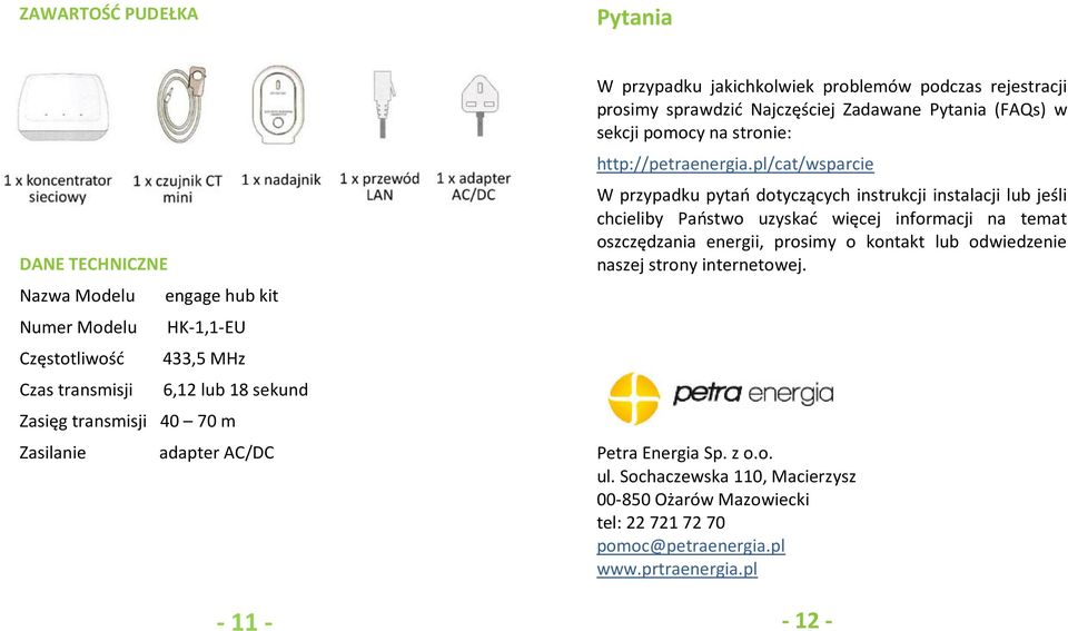 pl/cat/wsparcie W przypadku pytań dotyczących instrukcji instalacji lub jeśli chcieliby Państwo uzyskać więcej informacji na temat oszczędzania energii, prosimy o kontakt lub