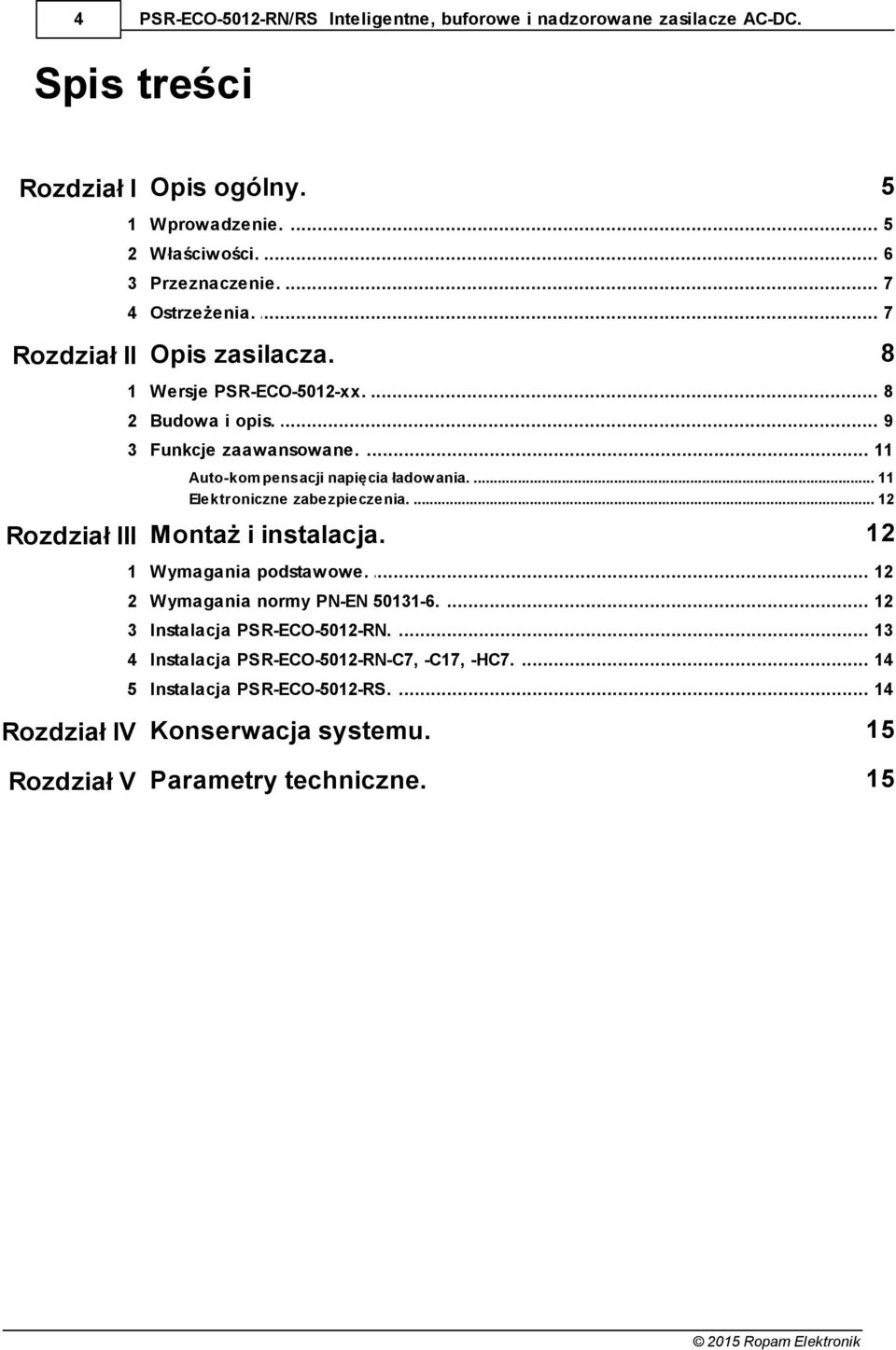 .. pensacji napięcia ładow ania. 11 Elektroniczne... zabezpieczenia. 12 12 Rozdział III Montaż i instalacja. 1 Wymagania... podstawowe. 12 2 Wymagania... normy PN-EN 50131-6.