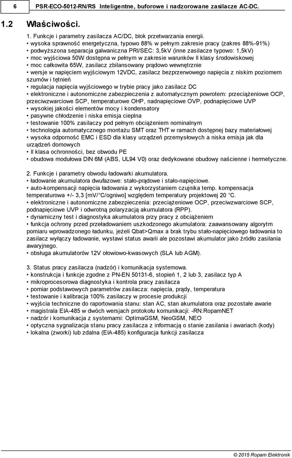 w zakresie warunków II klasy środowiskowej moc całkowita 65W, zasilacz zbilansowany prądowo wewnętrznie wersje w napięciem wyjściowym 12VDC, zasilacz bezprzerwowego napięcia z niskim poziomem szumów