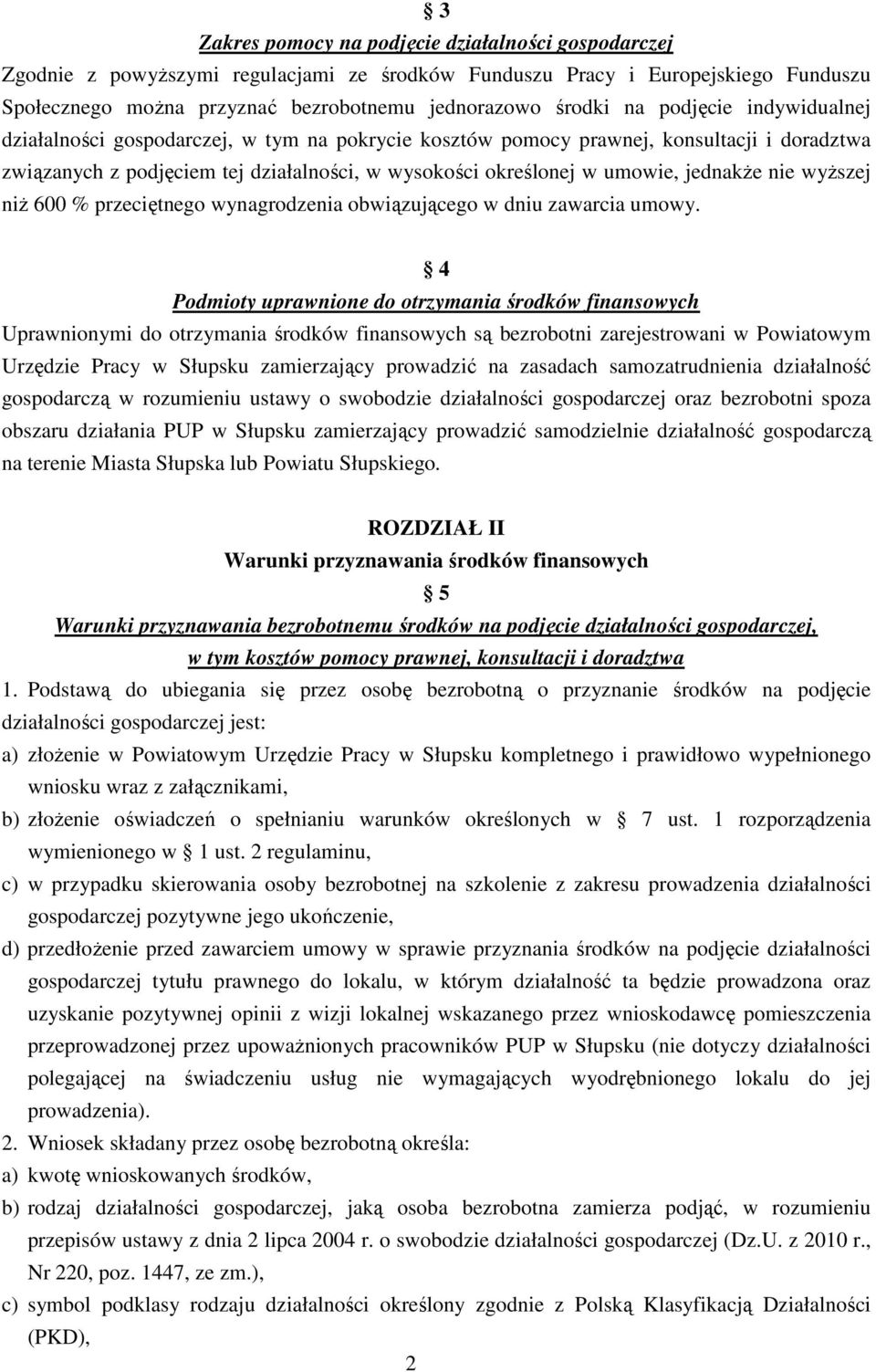 nie wyŝszej niŝ 600 % przeciętnego wynagrodzenia obwiązującego w dniu zawarcia umowy.