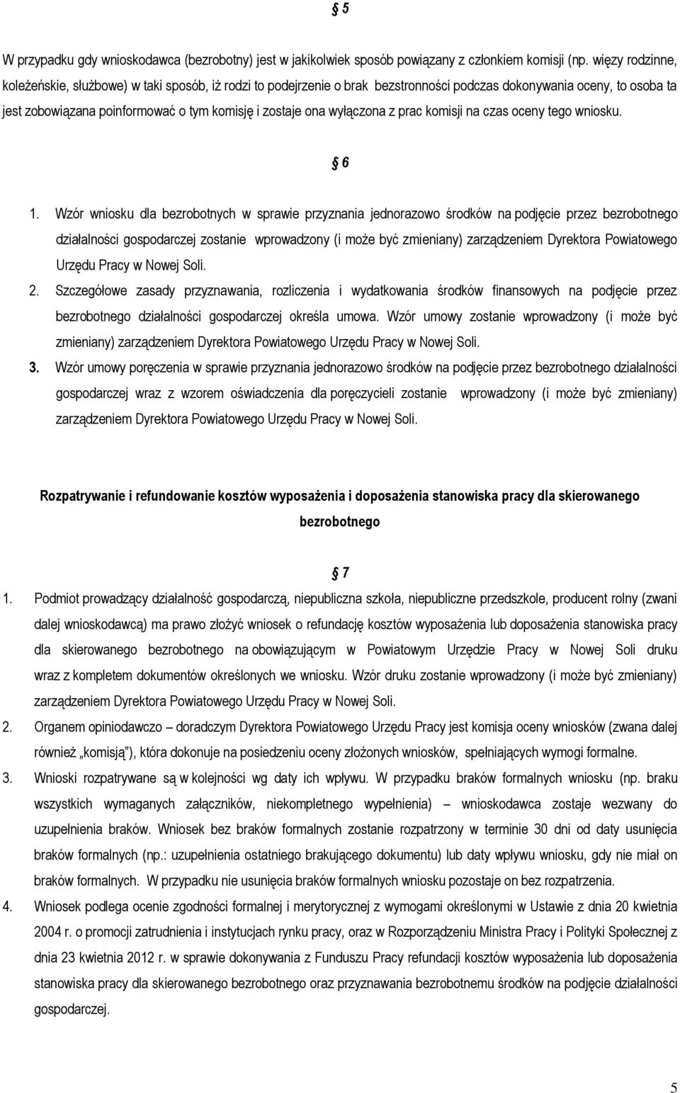 wyłączona z prac komisji na czas oceny tego wniosku. 6 1.