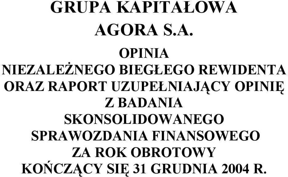 BIEGŁEGO REWIDENTA ORAZ RAPORT UZUPEŁNIAJĄCY