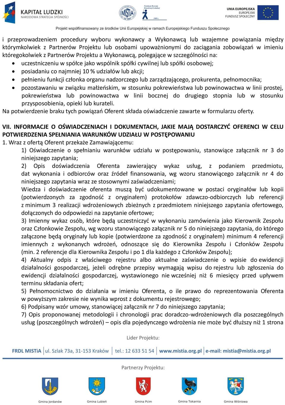 funkcji członka organu nadzorczego lub zarządzającego, prokurenta, pełnomocnika; pozostawaniu w związku małżeńskim, w stosunku pokrewieństwa lub powinowactwa w linii prostej, pokrewieństwa lub