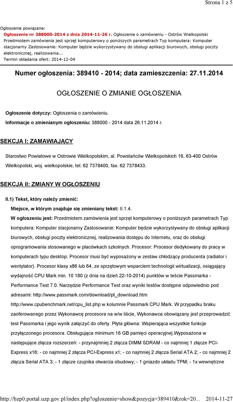 do obsługi aplikacji biurowych, obsługi poczty elektronicznej, realizowania... Termin składania ofert: 2014-12-04 Numer ogłoszenia: 389410-2014; data zamieszczenia: 27.11.