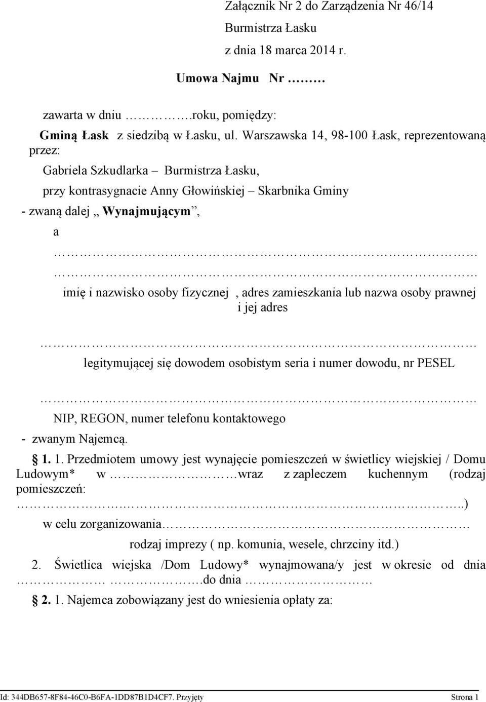 fizycznej, adres zamieszkania lub nazwa osoby prawnej i jej adres legitymującej się dowodem osobistym seria i numer dowodu, nr PESEL NIP, REGON, numer telefonu kontaktowego - zwanym Najemcą. 1.