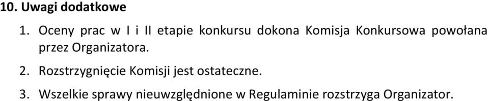 Konkursowa powołana przez Organizatora. 2.