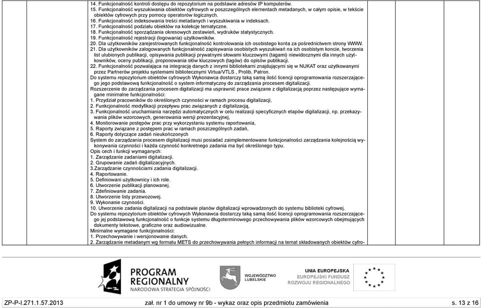 Funkcjonalność indeksowania treści metadanych i wyszukiwania w indeksach. 17. Funkcjonalność podziału obiektów na kolekcje tematyczne. 18.