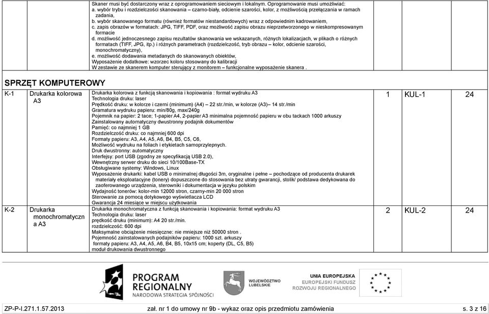 wybór skanowanego formatu (również formatów niestandardowych) wraz z odpowiednim kadrowaniem, c.