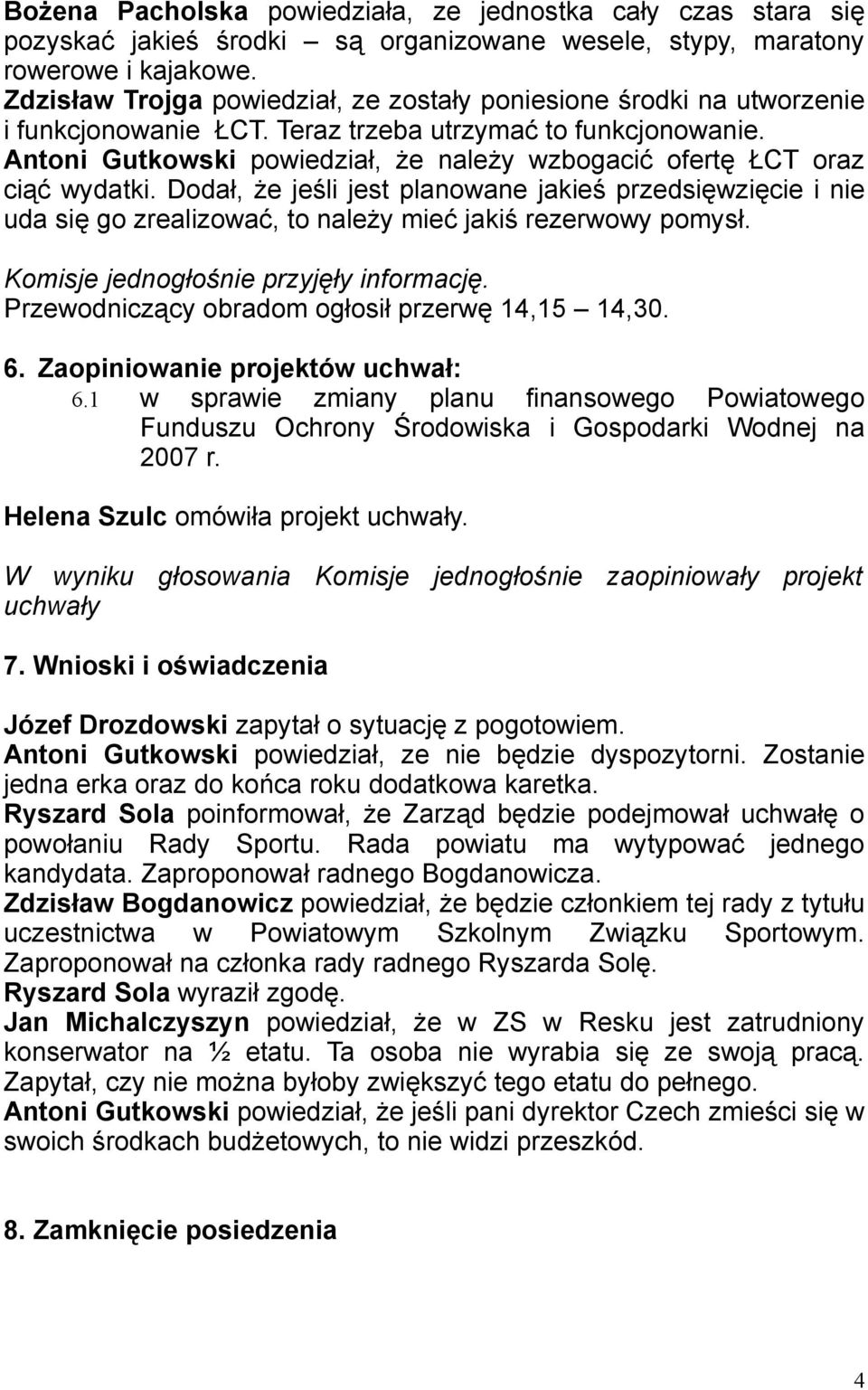 Antoni Gutkowski powiedział, że należy wzbogacić ofertę ŁCT oraz ciąć wydatki.