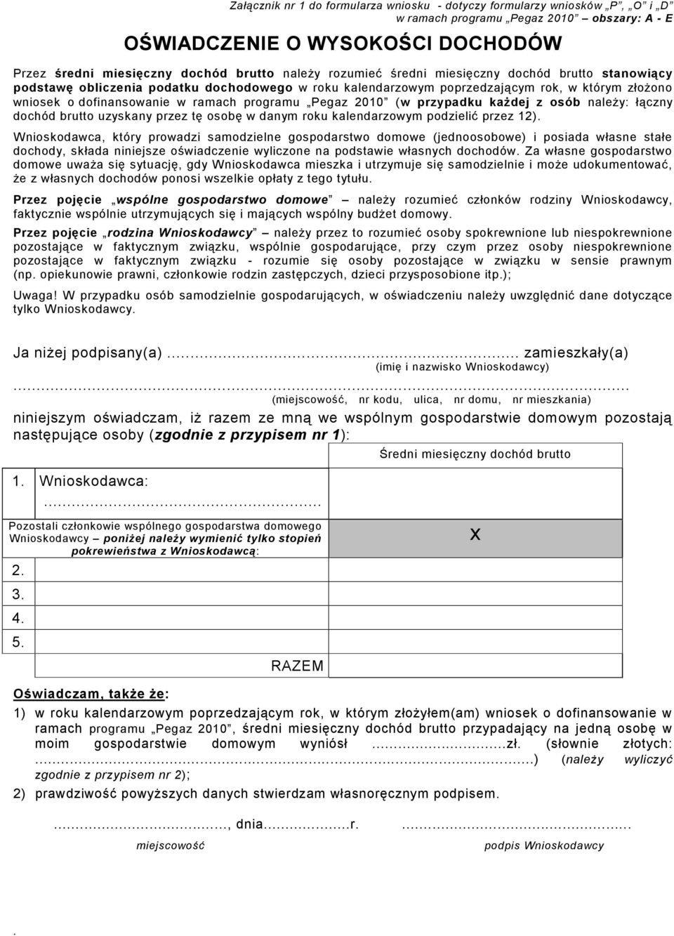 2010 (w przypadku każdej z osób należy: łączny dochód brutto uzyskany przez tę osobę w danym roku kalendarzowym podzielić przez 12) Wnioskodawca, który prowadzi samodzielne gospodarstwo domowe