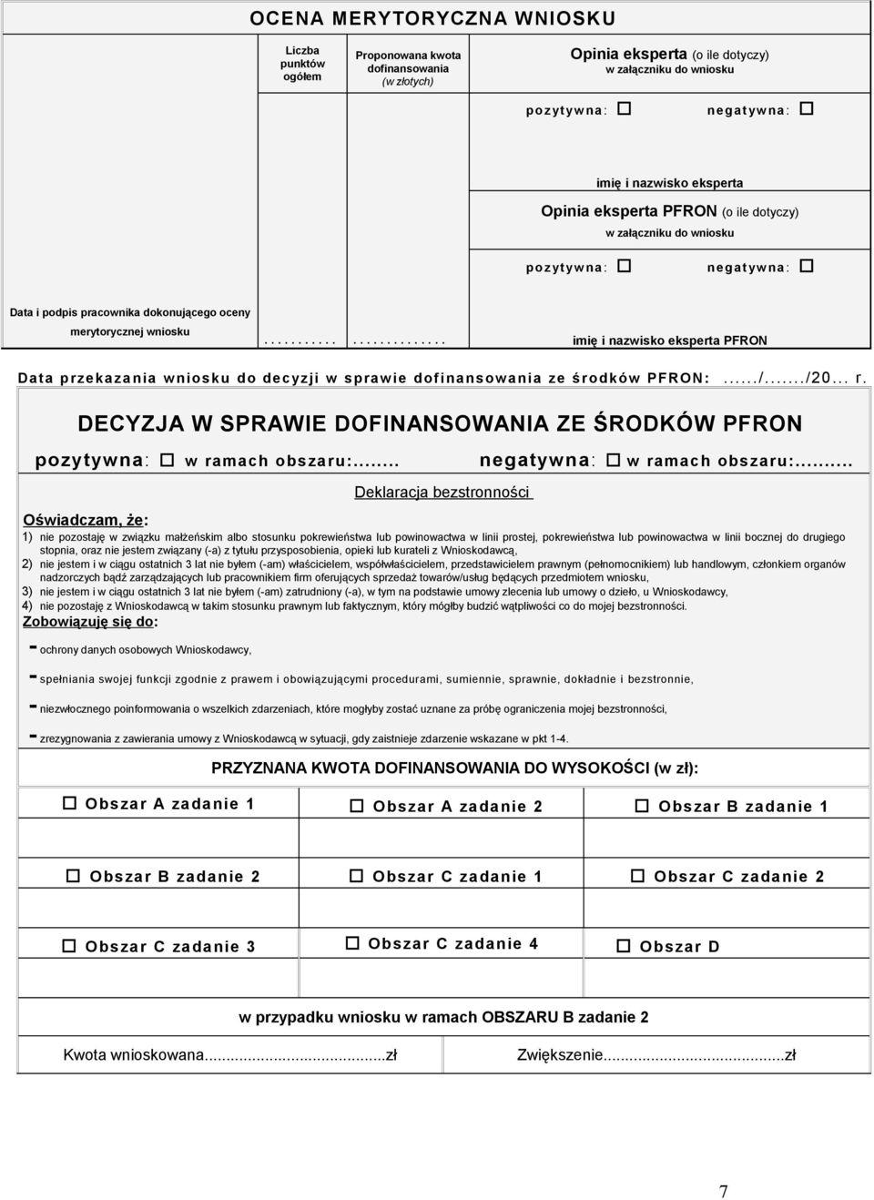 ..... imię i nazwisko eksperta PFRON Data przekazania w niosku do decyzji w spraw ie dofinansow ania ze środków PFRON:.../.../20... r.