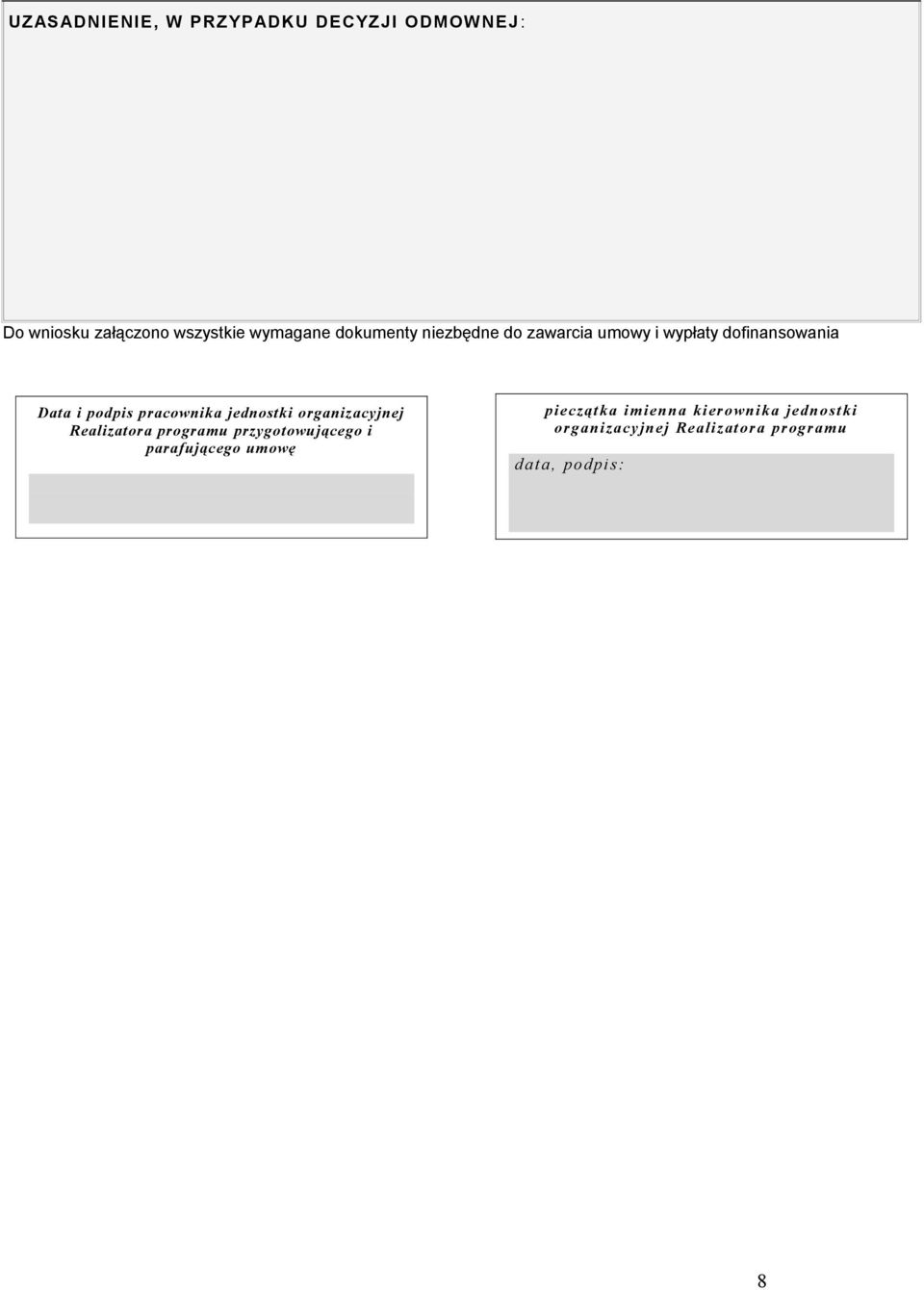 jednostki organizacyjnej Realizatora programu przygotowującego i parafującego umowę