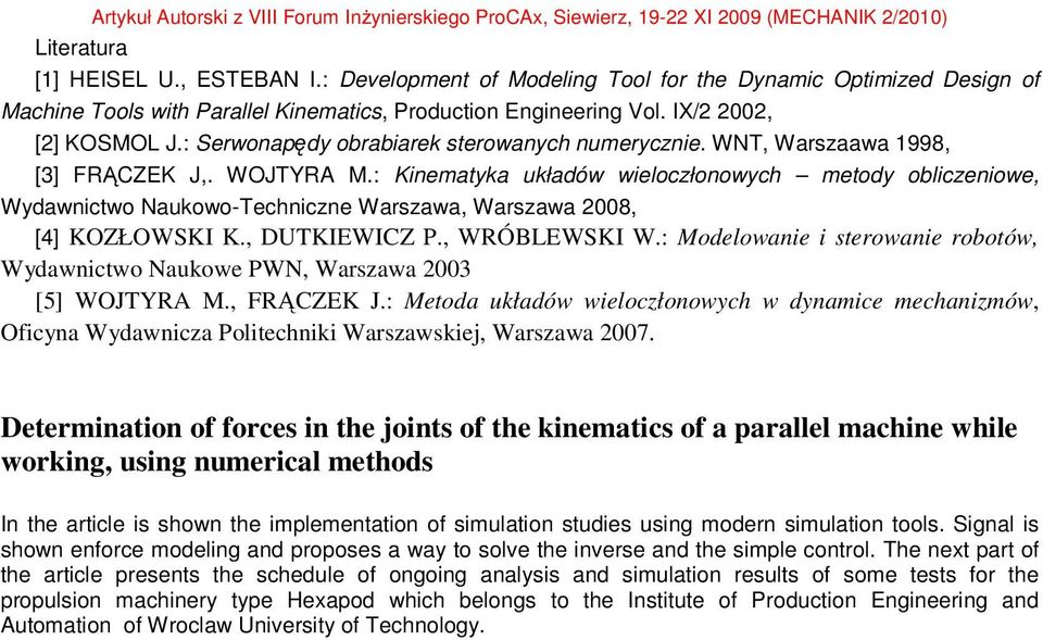 : Kinematyka układów wieloczłonowych metody obliczeniowe, Wydawnictwo Naukowo-Techniczne Warszawa, Warszawa 2008, [4] KOZŁOWSKI K., DUTKIEWICZ P., WRÓBLEWSKI W.