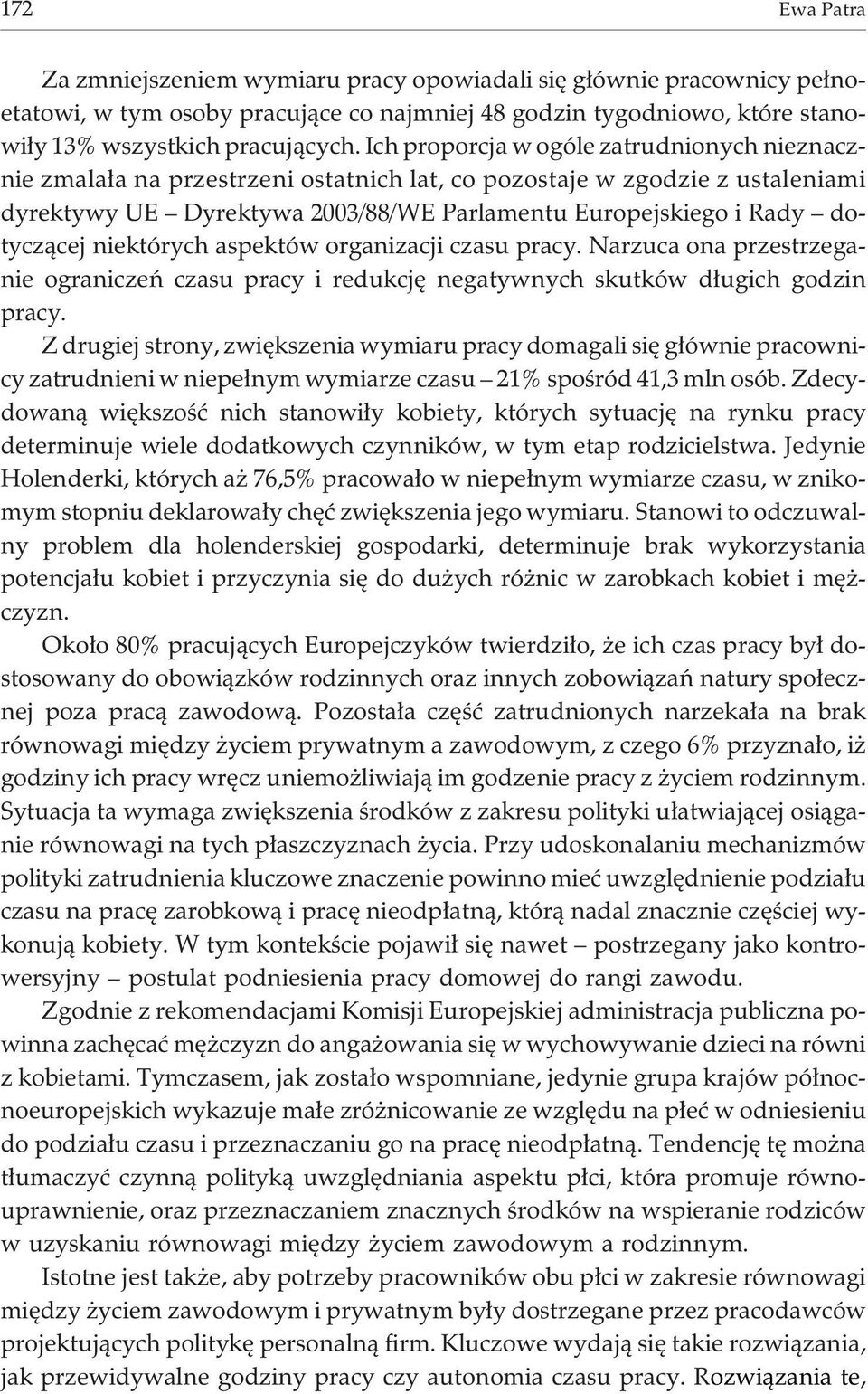 niektórych aspektów organizacji czasu pracy. Narzuca ona przestrzeganie ograniczeñ czasu pracy i redukcjê negatywnych skutków d³ugich godzin pracy.