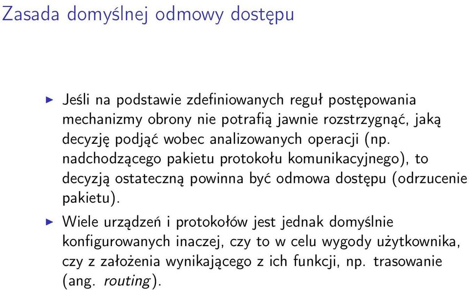 nadchodzącego pakietu protokołu komunikacyjnego), to decyzją ostateczną powinna być odmowa dostępu (odrzucenie pakietu).