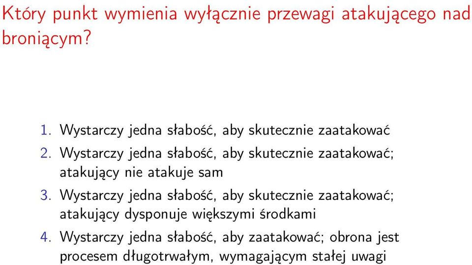 Wystarczy jedna słabość, aby skutecznie zaatakować; atakujący nie atakuje sam 3.