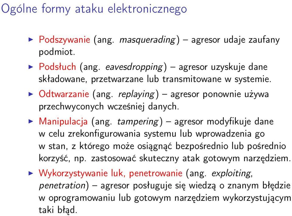 replaying) agresor ponownie używa przechwyconych wcześniej danych. Manipulacja (ang.