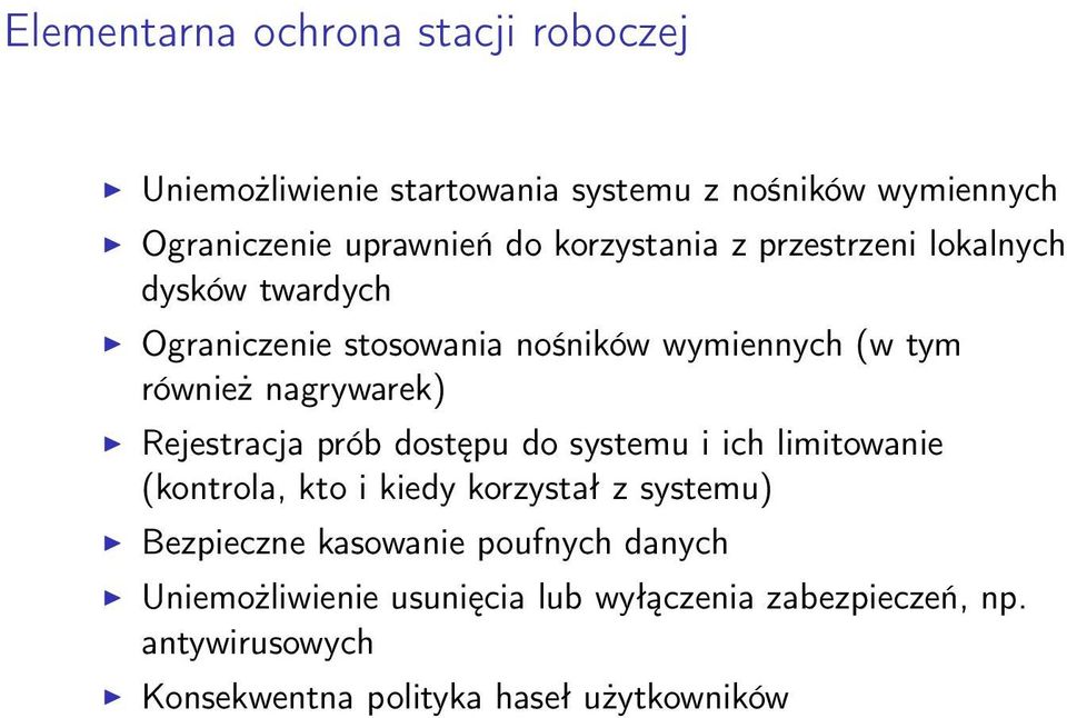Rejestracja prób dostępu do systemu i ich limitowanie (kontrola, kto i kiedy korzystał z systemu) Bezpieczne kasowanie