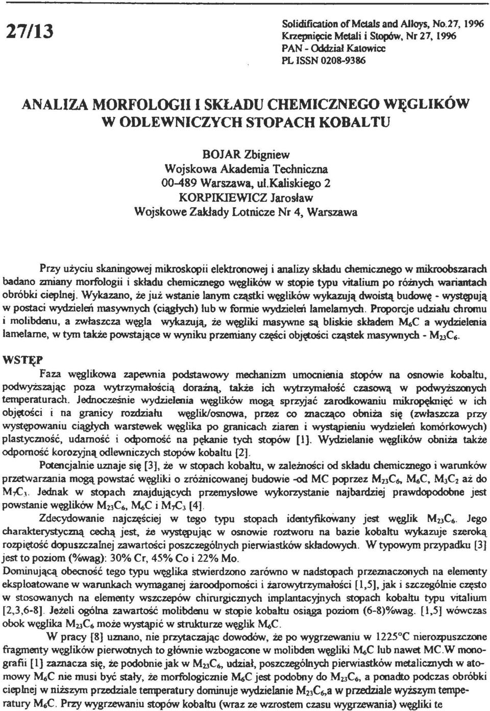 Akademia Techniczna 00-489 Warszawa, ulkaliskiego 2 KORPllGE~CZJaro~aw Wojskowe Zakłady Lotnicze Nr 4, Warszawa Przy użyciu skaningowej mikroskopii elekironowej i analizy składu chemicznego w