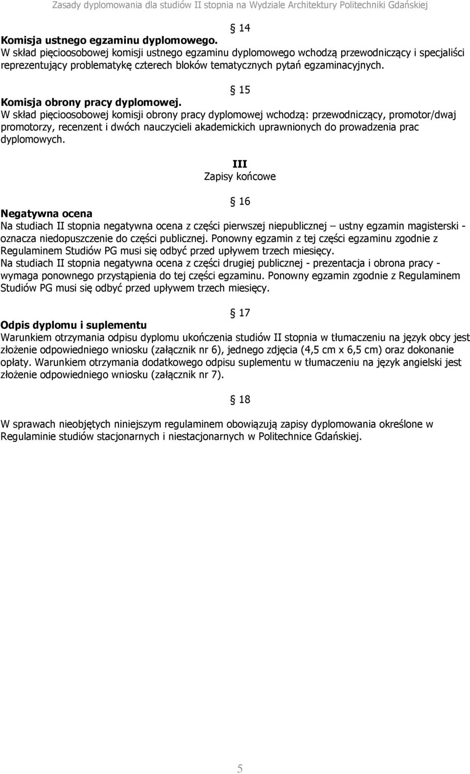 15 Komisja obrony pracy dyplomowej.