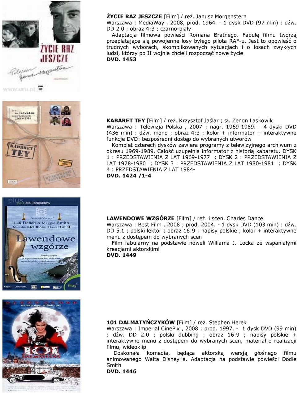 Jest to opowieść o trudnych wyborach, skomplikowanych sytuacjach i o losach zwykłych ludzi, którzy po II wojnie chcieli rozpocząć nowe życie DVD. 1453 KABARET TEY [Film] / reż. Krzysztof Jaślar ; sł.