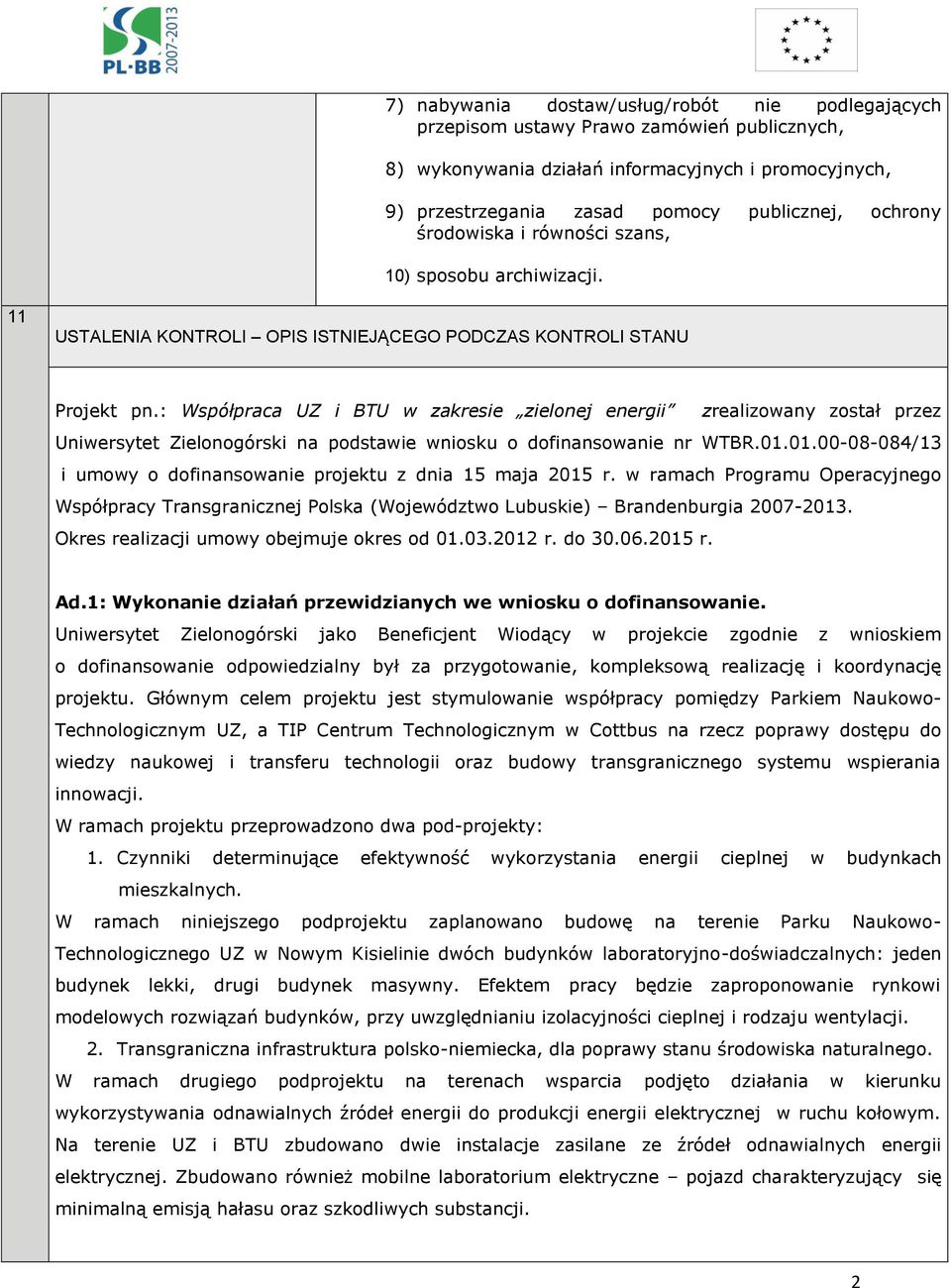 : Współpraca UZ i BTU w zakresie zielonej energii zrealizowany został przez Uniwersytet Zielonogórski na podstawie wniosku o dofinansowanie nr WTBR.01.