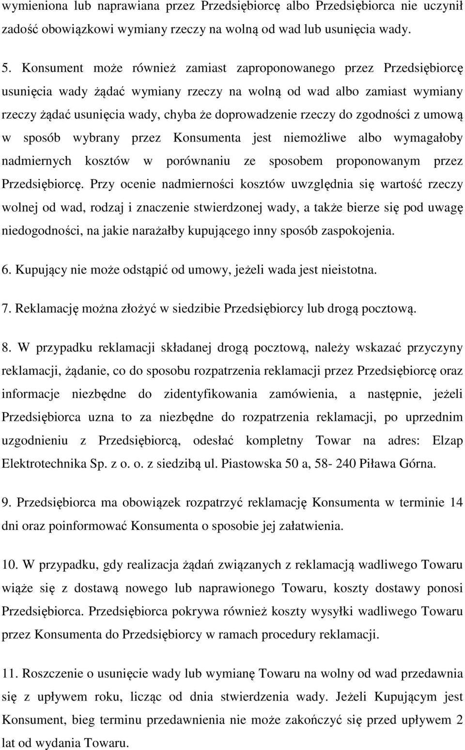do zgodności z umową w sposób wybrany przez Konsumenta jest niemożliwe albo wymagałoby nadmiernych kosztów w porównaniu ze sposobem proponowanym przez Przedsiębiorcę.