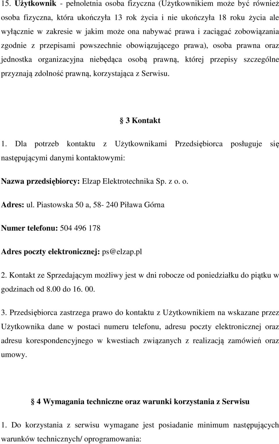 zdolność prawną, korzystająca z Serwisu. 3 Kontakt 1.