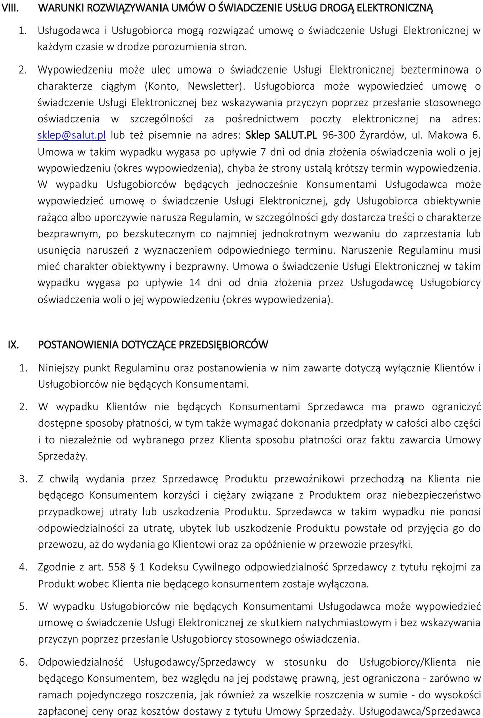 Wypowiedzeniu może ulec umowa o świadczenie Usługi Elektronicznej bezterminowa o charakterze ciągłym (Konto, Newsletter).