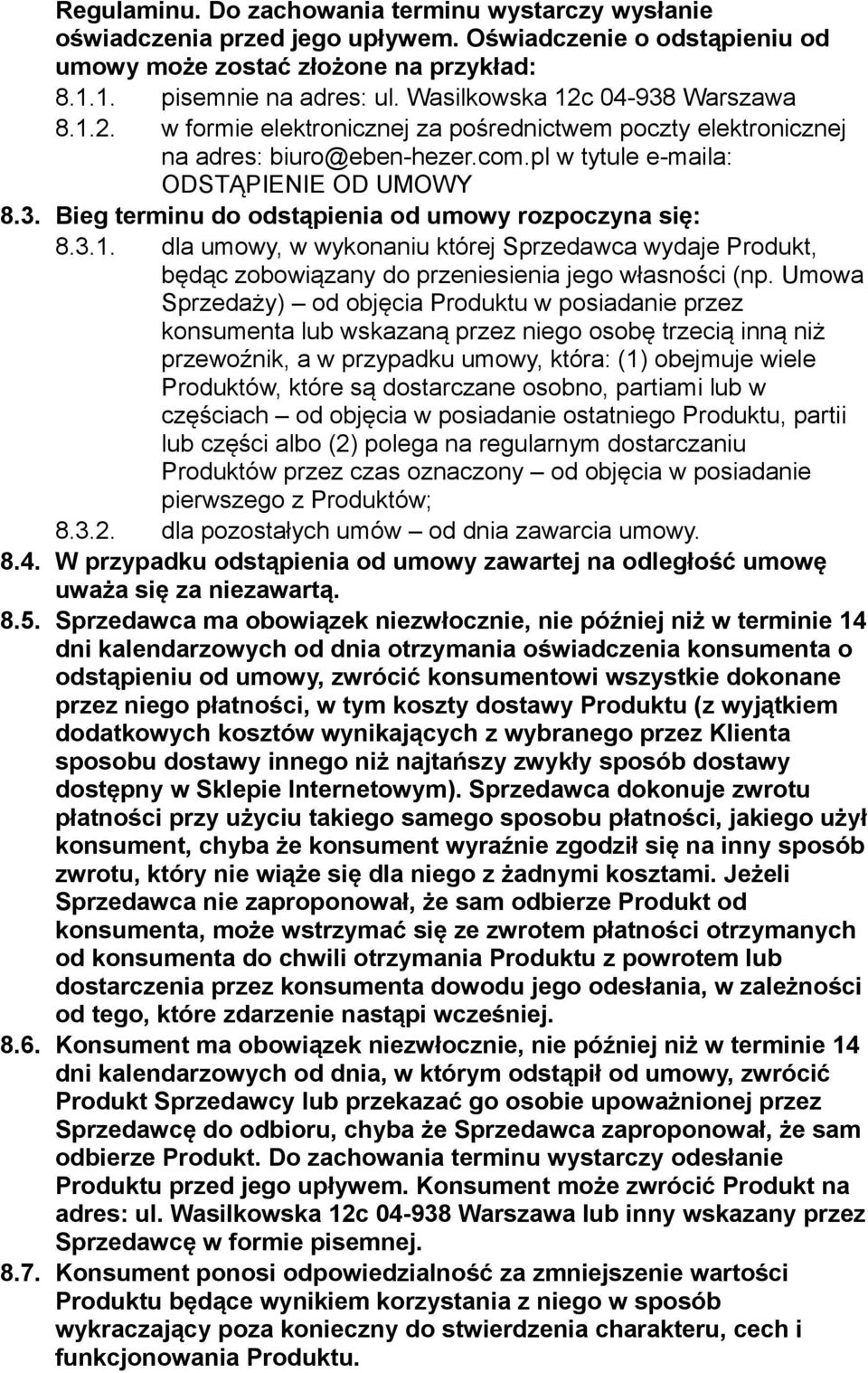 3.1. dla umowy, w wykonaniu której Sprzedawca wydaje Produkt, będąc zobowiązany do przeniesienia jego własności (np.