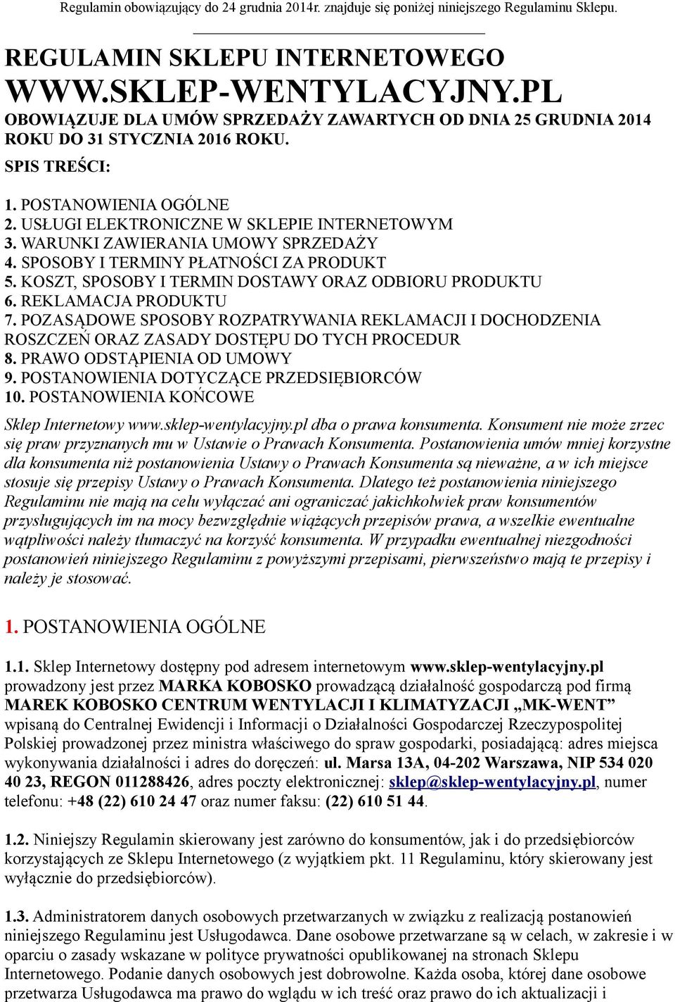 WARUNKI ZAWIERANIA UMOWY SPRZEDAŻY 4. SPOSOBY I TERMINY PŁATNOŚCI ZA PRODUKT 5. KOSZT, SPOSOBY I TERMIN DOSTAWY ORAZ ODBIORU PRODUKTU 6. REKLAMACJA PRODUKTU 7.