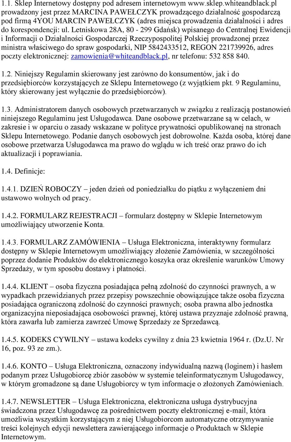 Letniskowa 28A, 80-299 Gdańsk) wpisanego do Centralnej Ewidencji i Informacji o Działalności Gospodarczej Rzeczypospolitej Polskiej prowadzonej przez ministra właściwego do spraw gospodarki, NIP