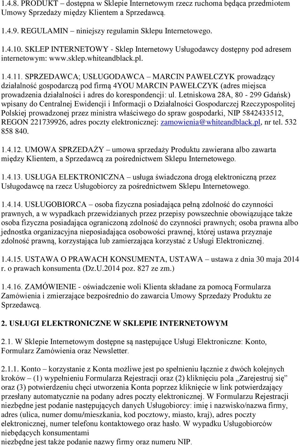 SPRZEDAWCA; USŁUGODAWCA MARCIN PAWEŁCZYK prowadzący działalność gospodarczą pod firmą 4YOU MARCIN PAWEŁCZYK (adres miejsca prowadzenia działalności i adres do korespondencji: ul.