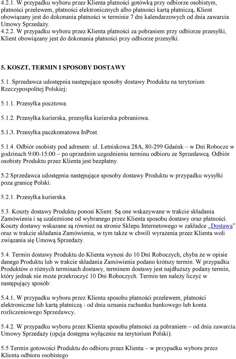 płatności w terminie 7 dni kalendarzowych od dnia zawarcia Umowy Sprzedaży. 4.2.