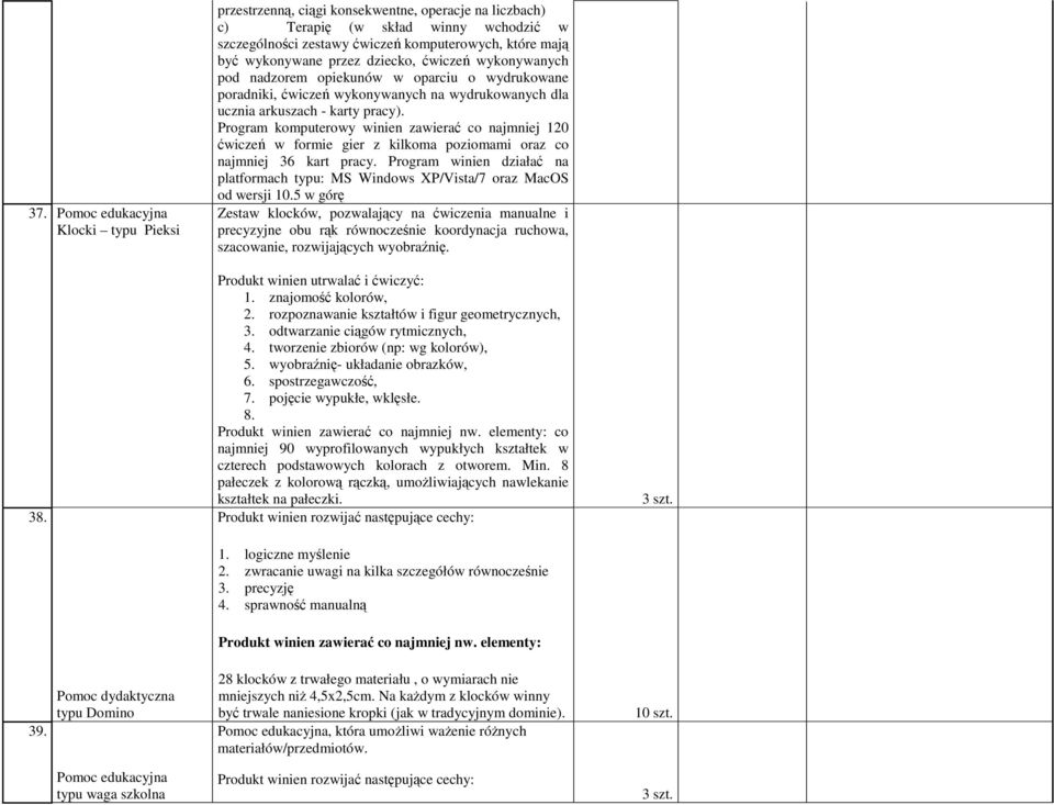 pod nadzorem opiekunów w oparciu o wydrukowane poradniki, ćwiczeń wykonywanych na wydrukowanych dla ucznia arkuszach - karty pracy).