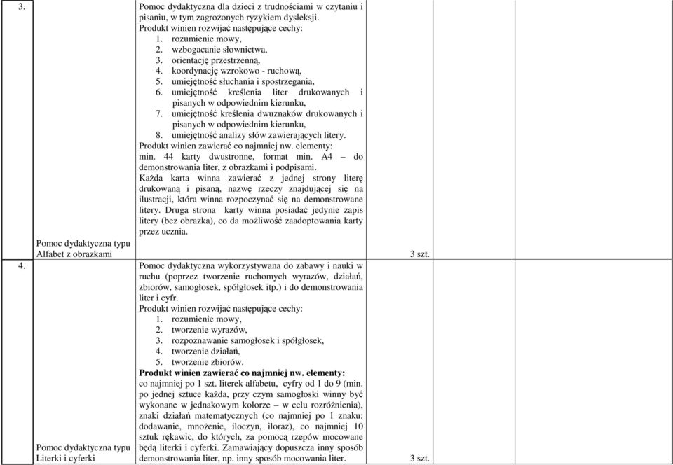 umiejętność kreślenia liter drukowanych i pisanych w odpowiednim kierunku, 7. umiejętność kreślenia dwuznaków drukowanych i pisanych w odpowiednim kierunku, 8.