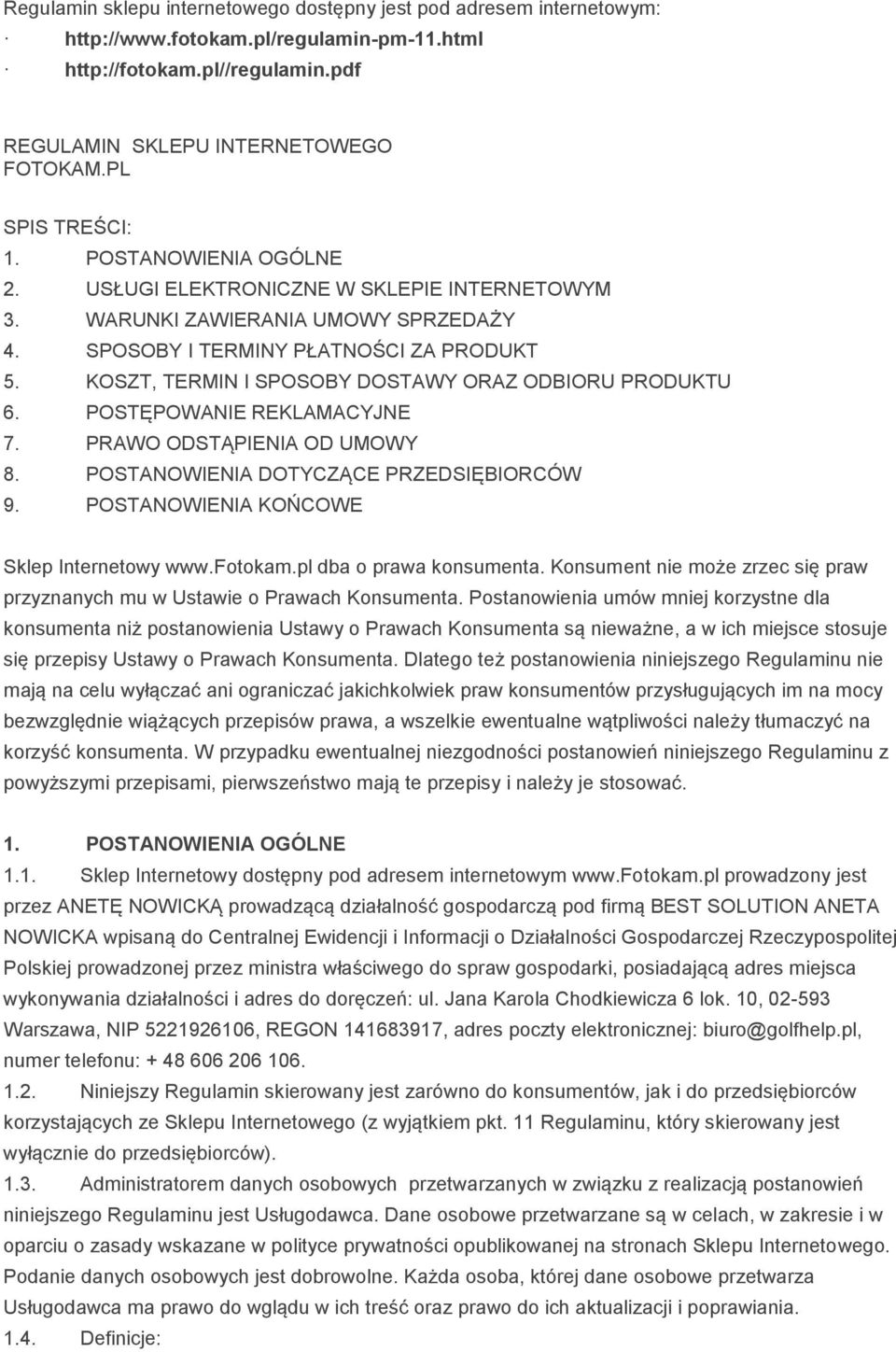 KOSZT, TERMIN I SPOSOBY DOSTAWY ORAZ ODBIORU PRODUKTU 6. POSTĘPOWANIE REKLAMACYJNE 7. PRAWO ODSTĄPIENIA OD UMOWY 8. POSTANOWIENIA DOTYCZĄCE PRZEDSIĘBIORCÓW 9.