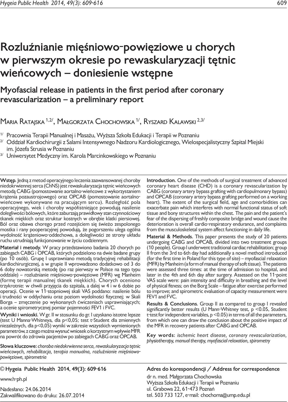 revascularization a preliminary report Maria Ratajska 1,2/, Małgorzata Chochowska 1/, Ryszard Kalawski 2,3/ 1/ Pracownia Terapii Manualnej i Masażu, Wyższa Szkoła Edukacji i Terapii w Poznaniu 2/