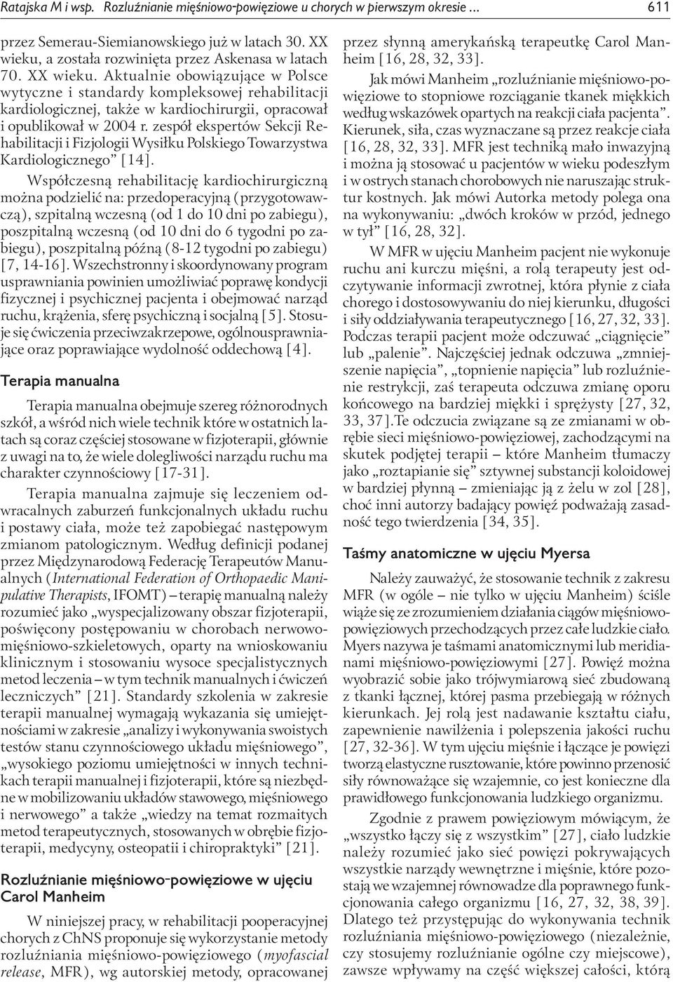 zespół ekspertów Sekcji Rehabilitacji i Fizjologii Wysiłku Polskiego Towarzystwa Kardiologicznego [14].