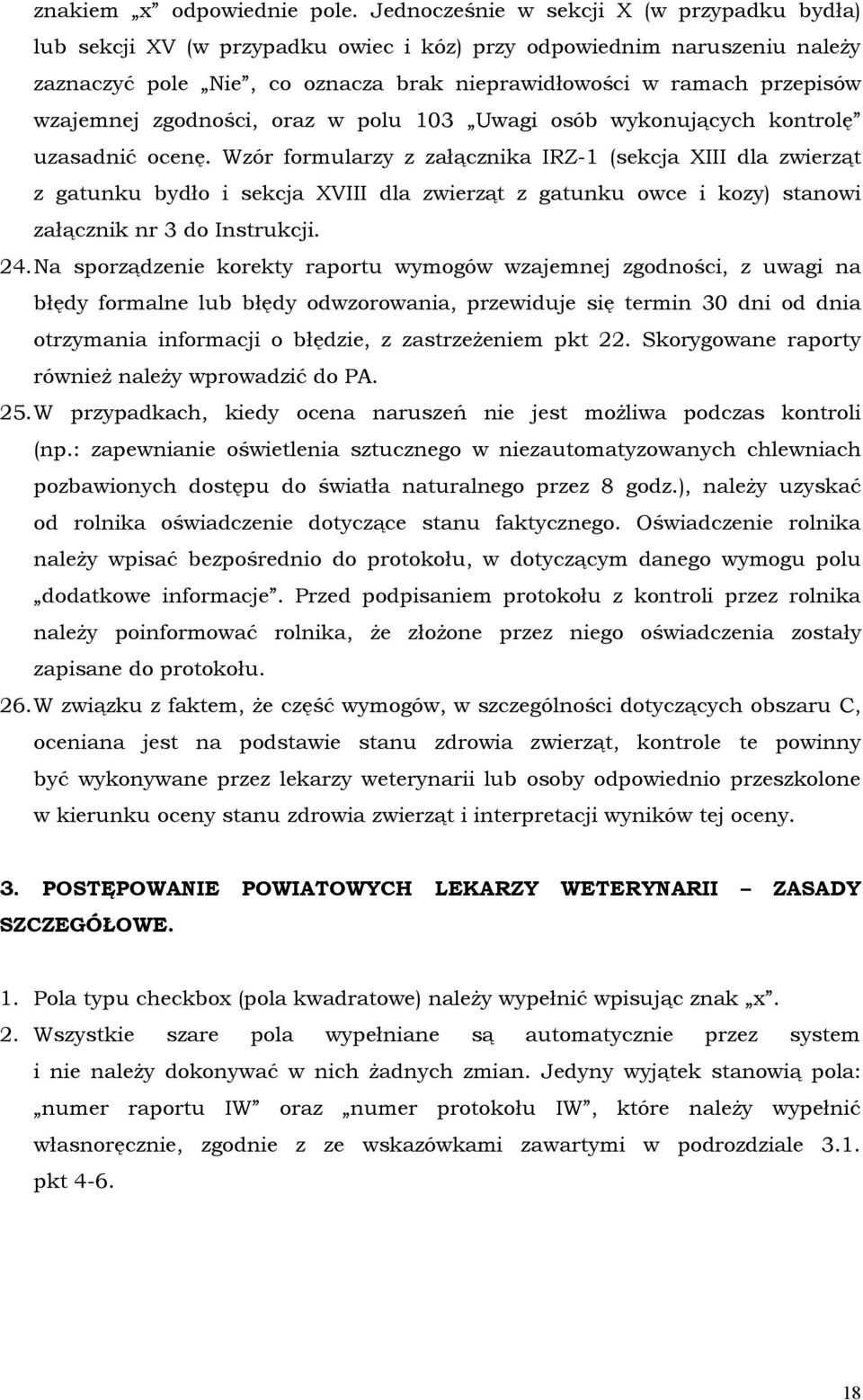 wzajemnej zgodności, oraz w polu 103 Uwagi osób wykonujących kontrolę uzasadnić ocenę.
