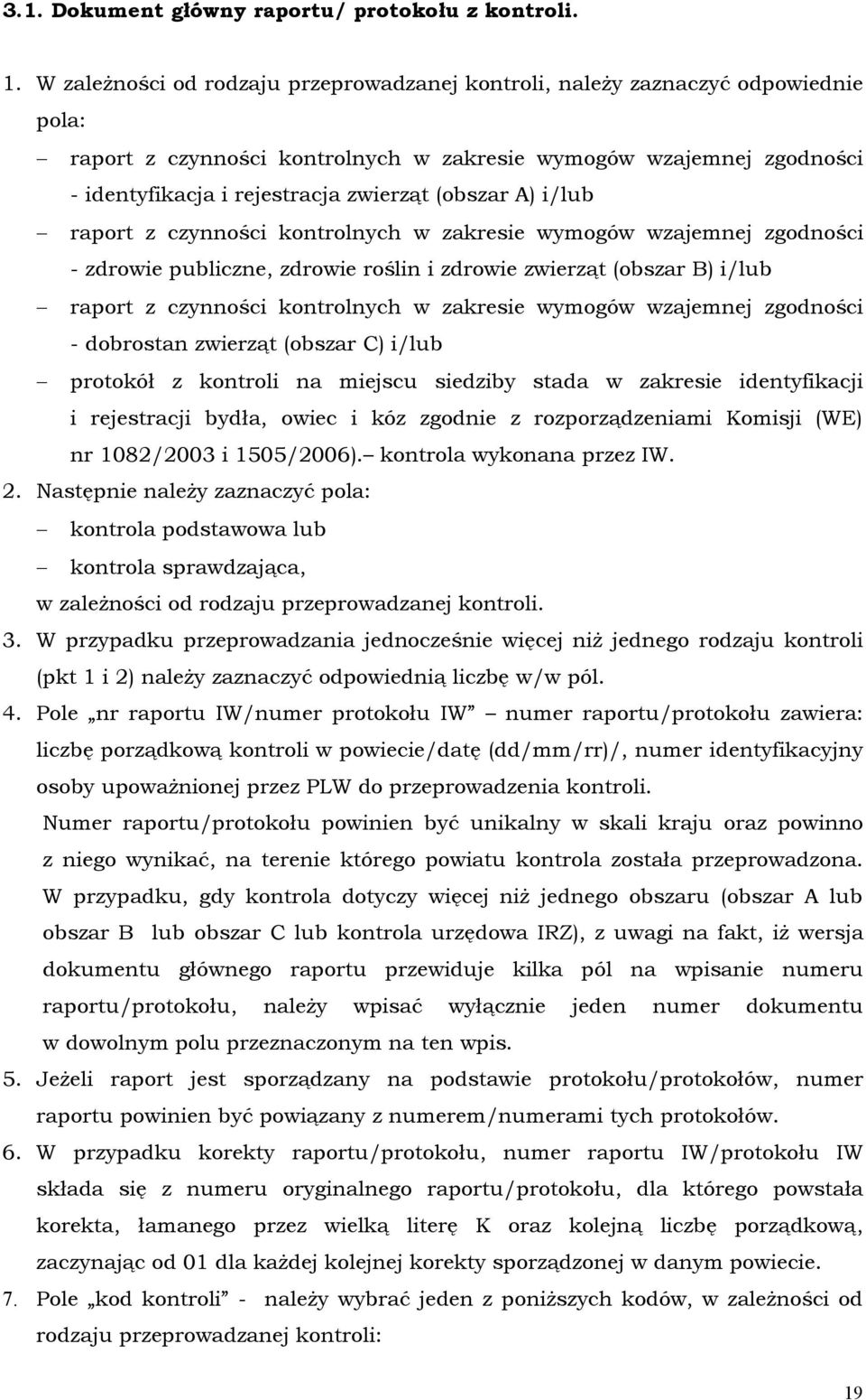 (obszar A) i/lub raport z czynności kontrolnych w zakresie wymogów wzajemnej zgodności - zdrowie publiczne, zdrowie roślin i zdrowie zwierząt (obszar B) i/lub raport z czynności kontrolnych w