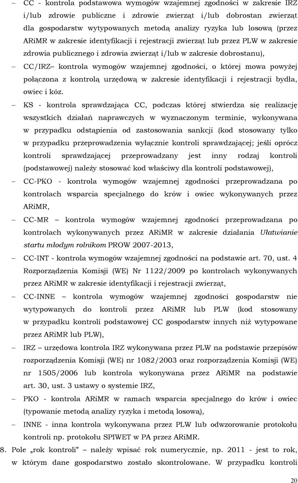 o której mowa powyżej połączona z kontrolą urzędową w zakresie identyfikacji i rejestracji bydła, owiec i kóz.
