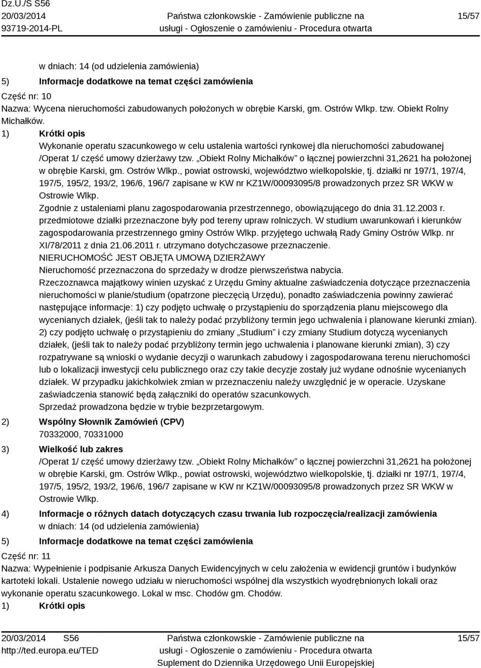 Obiekt Rolny Michałków o łącznej powierzchni 31,2621 ha położonej w obrębie Karski, gm. Ostrów Wlkp., powiat ostrowski, województwo wielkopolskie, tj.