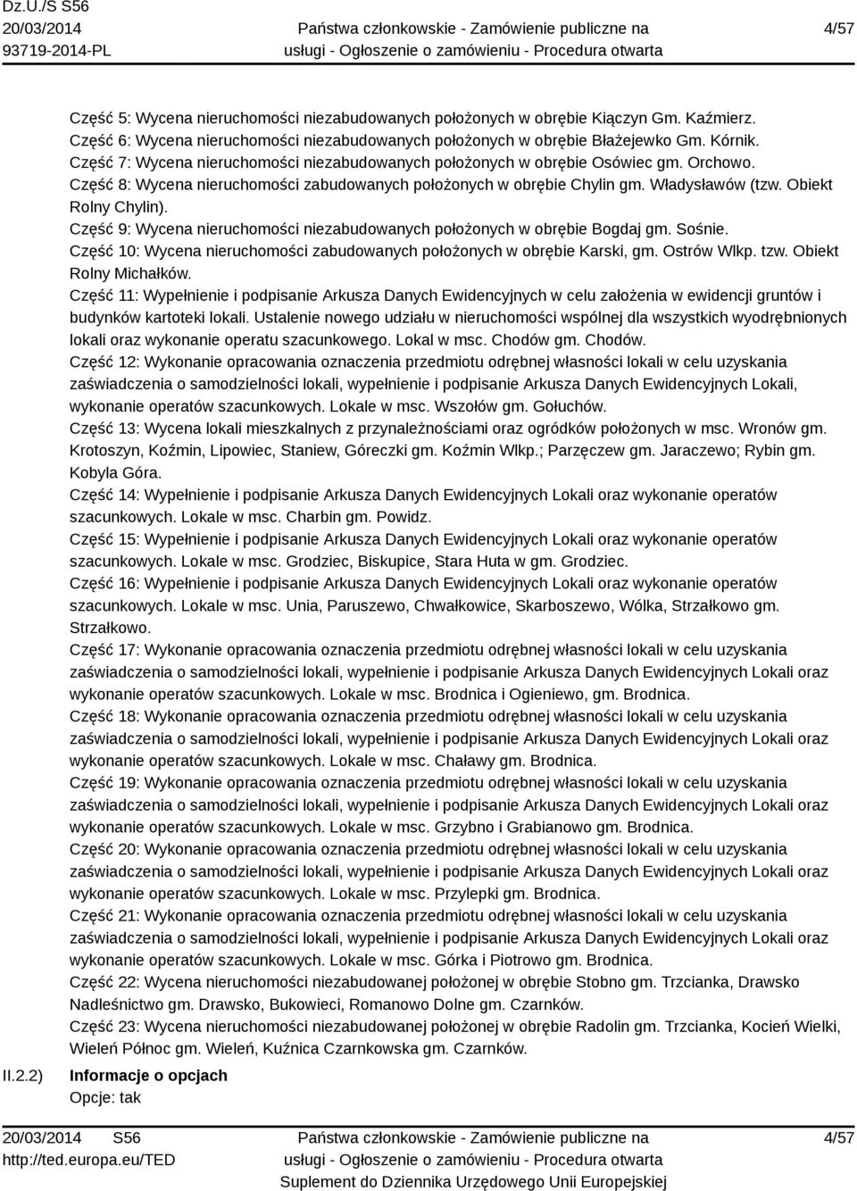 Obiekt Rolny Chylin). Część 9: Wycena nieruchomości niezabudowanych położonych w obrębie Bogdaj gm. Sośnie. Część 10: Wycena nieruchomości zabudowanych położonych w obrębie Karski, gm. Ostrów Wlkp.