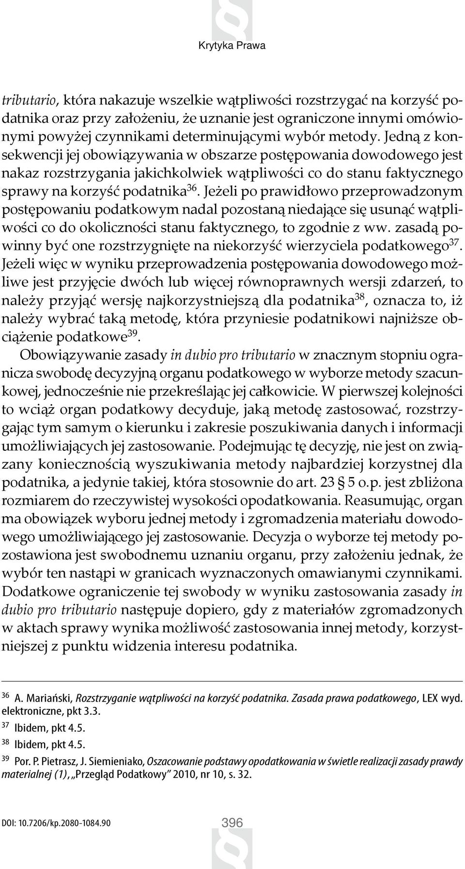 Jeżeli po prawidłowo przeprowadzonym postępowaniu podatkowym nadal pozostaną niedające się usunąć wątpliwości co do okoliczności stanu faktycznego, to zgodnie z ww.