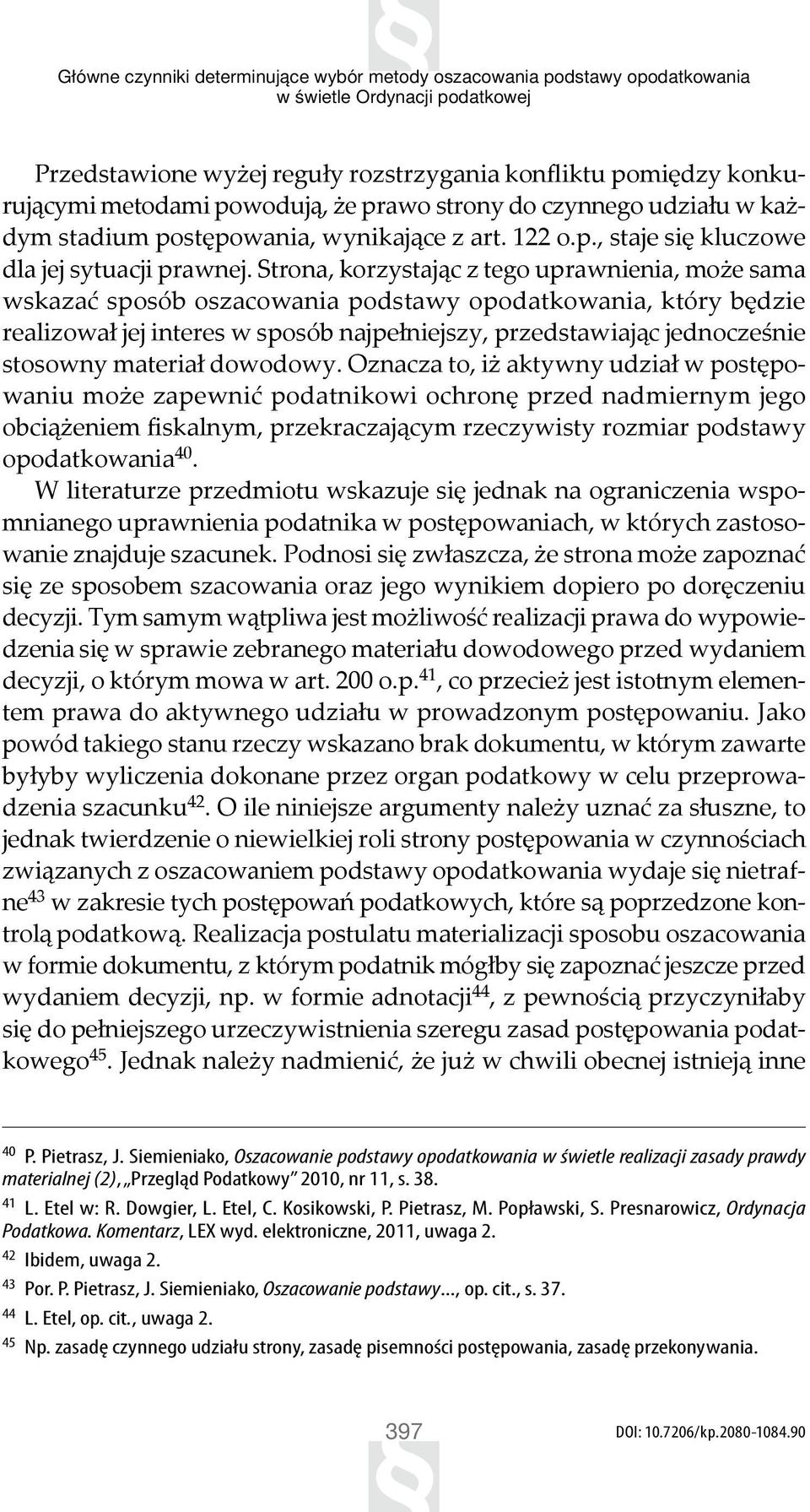 Strona, korzystając z tego uprawnienia, może sama wskazać sposób oszacowania podstawy opodatkowania, który będzie realizował jej interes w sposób najpełniejszy, przedstawiając jednocześnie stosowny