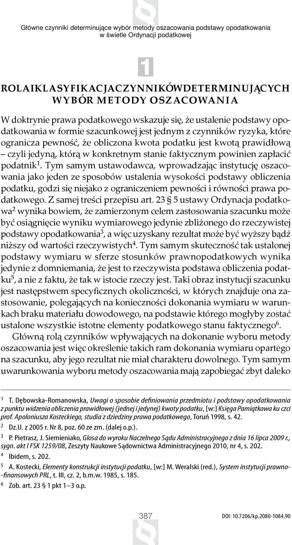 jedyną, którą w konkretnym stanie faktycznym powinien zapłacić podatnik 1.