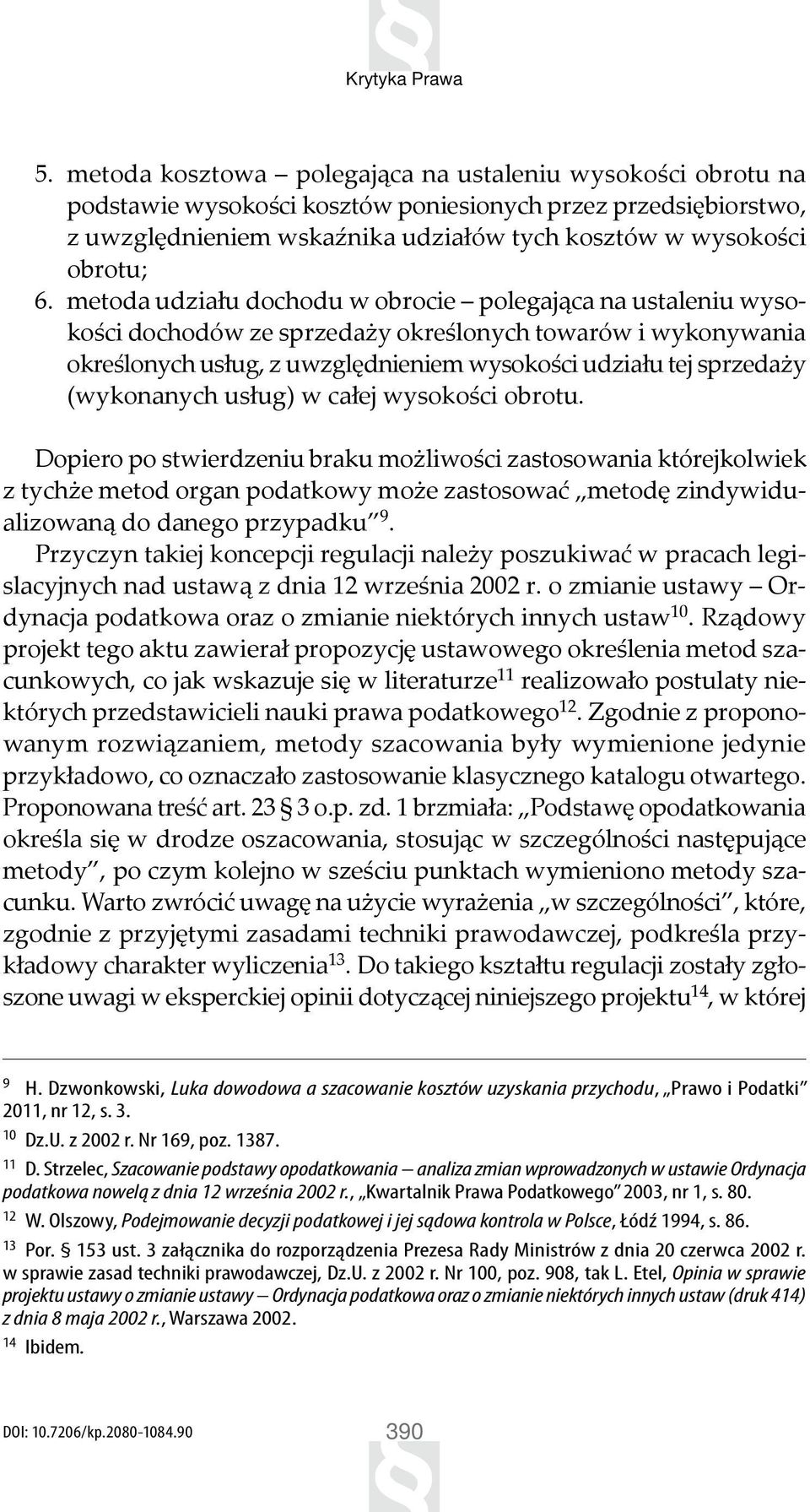 metoda udziału dochodu w obrocie polegająca na ustaleniu wysokości dochodów ze sprzedaży określonych towarów i wykonywania określonych usług, z uwzględnieniem wysokości udziału tej sprzedaży